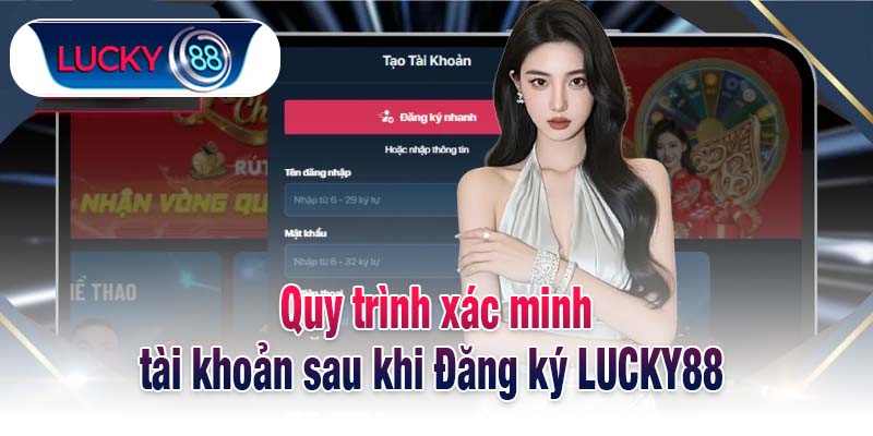 Quy trình xác minh tài khoản sau khi Đăng ký LUCKY88