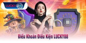 Điều Khoản Điều Kiện LUCKY88