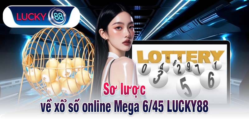 Sơ lược về xổ số online Mega 6/45 LUCKY88